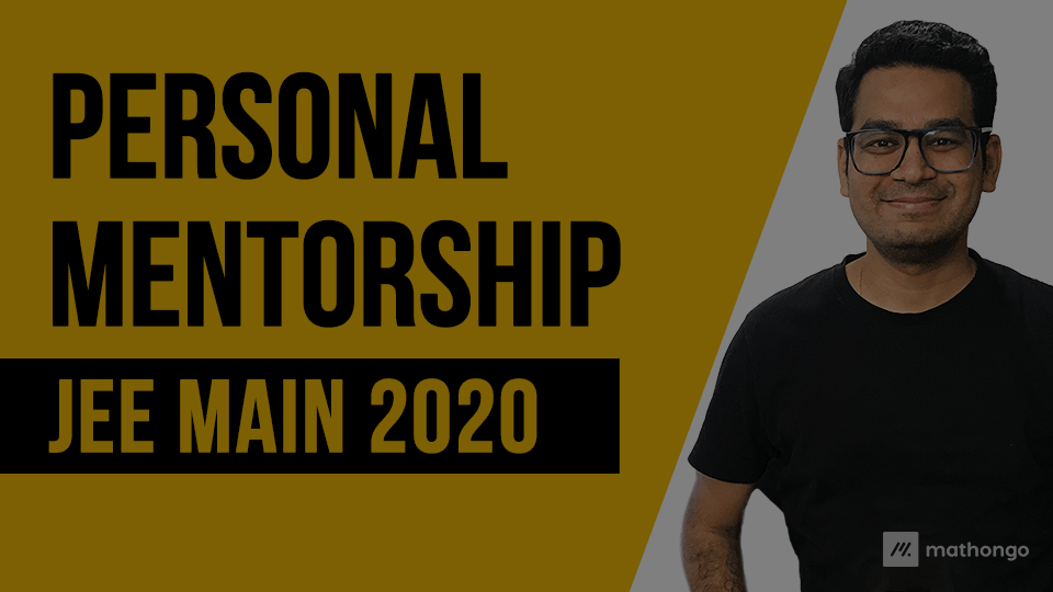 Personal Mentorship for JEE Main 2020